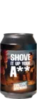 Fireside Brewing / B.B.Quality Shove It Up Your A** 33 IPA Bier kopen
